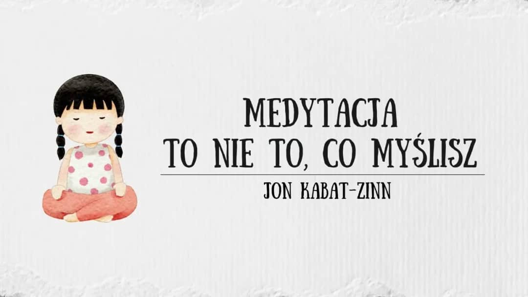 Medytacja to nie to co myślisz: odkryj prawdziwe korzyści mindfulness