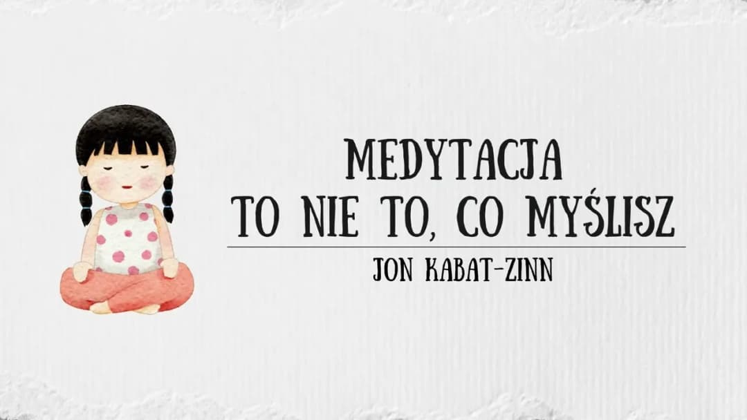 Medytacja to nie to co myślisz: odkryj prawdziwe korzyści mindfulness